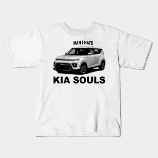 Man I Hate Kia Souls Kids T-Shirt